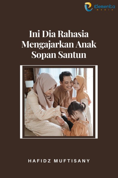 Ini Dia Rahasia Mengajarkan Anak Sopan Santun
